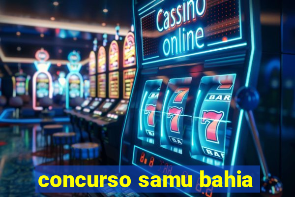 concurso samu bahia